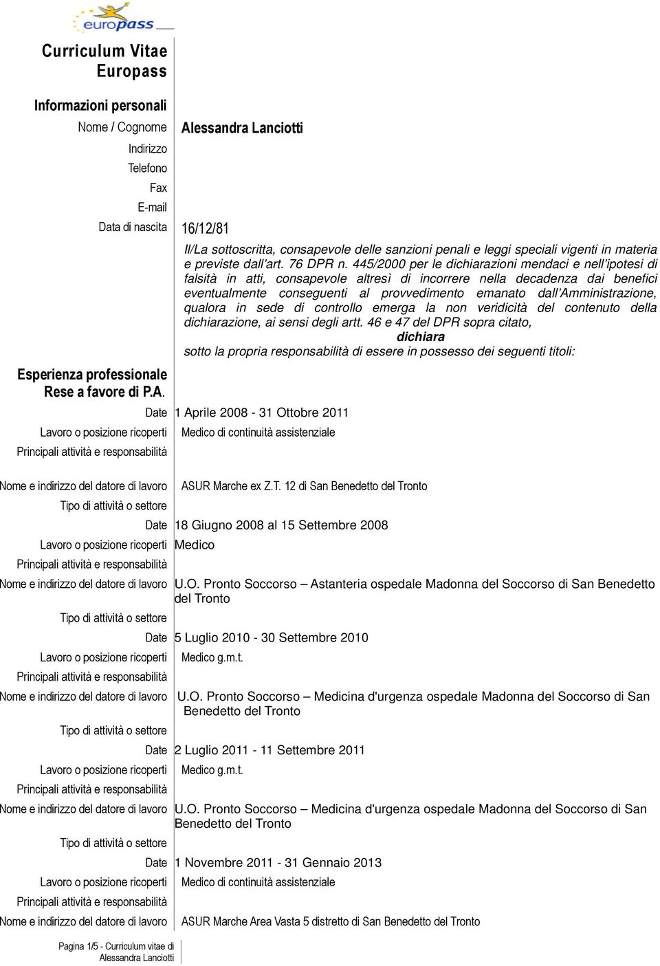 445/2000 per le dichiarazioni mendaci e nell ipotesi di falsità in atti, consapevole altresì di incorrere nella decadenza dai benefici eventualmente conseguenti al provvedimento emanato dall