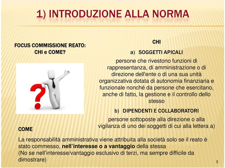 autonomia finanziaria e funzionale nonché da persone che esercitano, anche di fatto, la gestione e il controllo dello stesso b) DIPENDENTI E COLLABORATORI persone