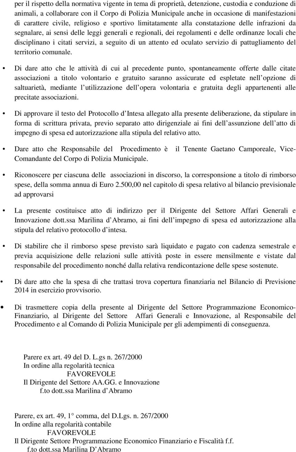 disciplinano i citati servizi, a seguito di un attento ed oculato servizio di pattugliamento del territorio comunale.