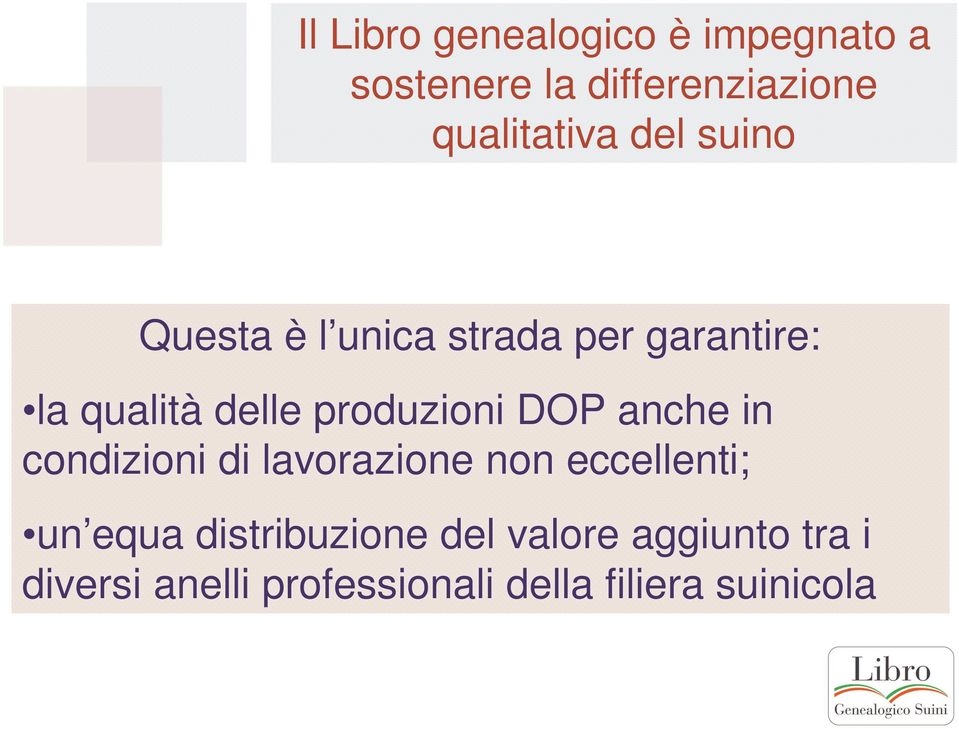 DOP anche in condizioni di lavorazione non eccellenti; un equa distribuzione