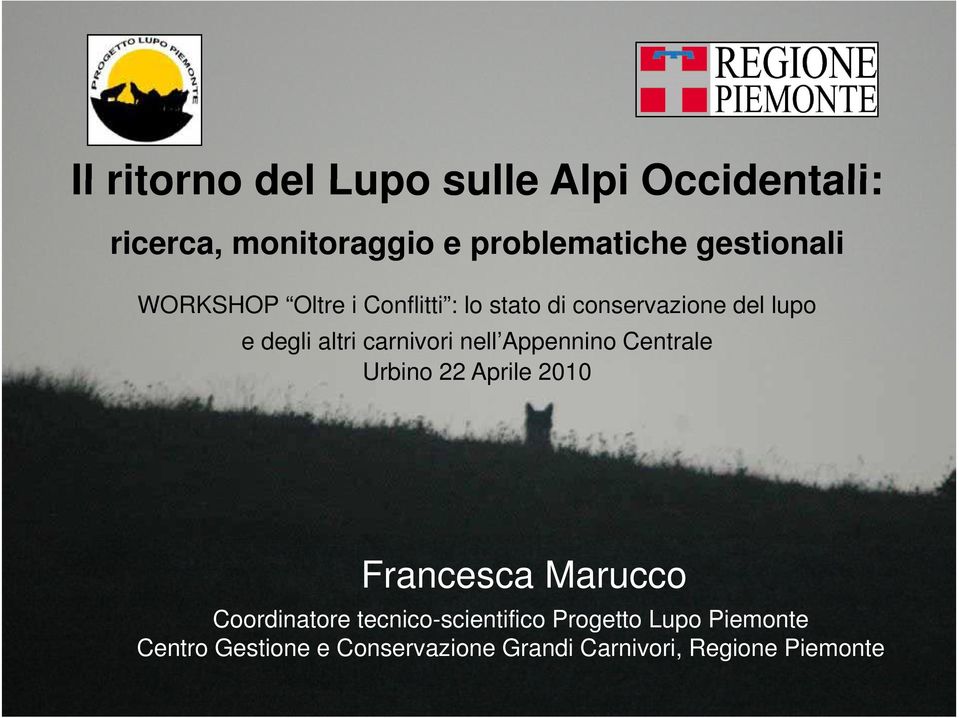 carnivori nell Appennino Centrale Urbino 22 Aprile 2010 Francesca Marucco Coordinatore
