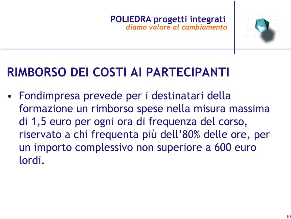 ogni ora di frequenza del corso, riservato a chi frequenta più dell 80%