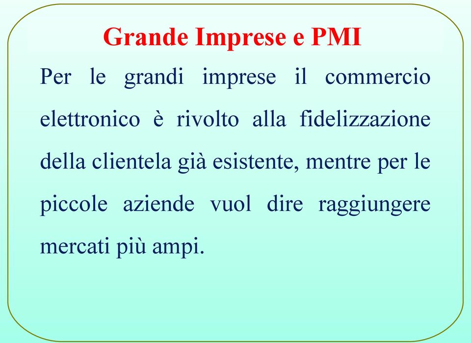 fidelizzazione della clientela già esistente,