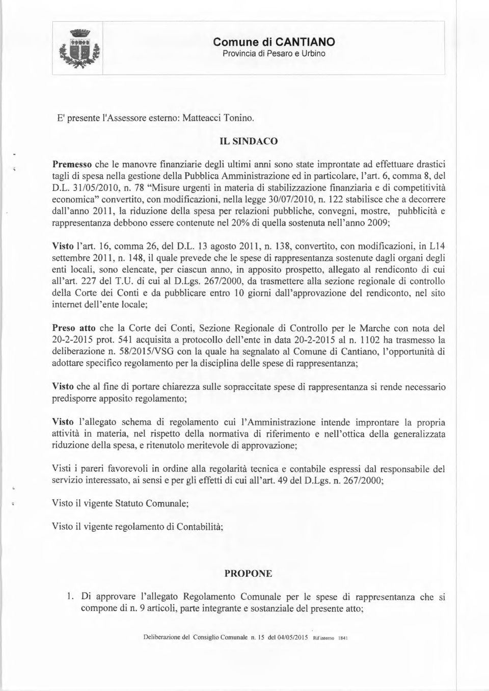 6, comma 8, del D.L. 31/05/2010, n. 78 "Misure urgenti in materia di stabilizzazione fmanziaria e di competitività economica" convertito, con modificazioni, nella legge 30/07/20 l O, n.