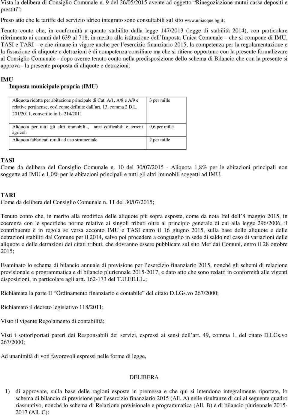 it; Tenuto conto che, in conformità a quanto stabilito dalla legge 147/2013 (legge di stabilità 2014), con particolare riferimento ai commi dal 639 al 718, in merito alla istituzione dell Imposta