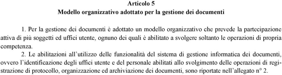 è abilitato a svolgere soltanto le operazioni di propria competenza. 2.