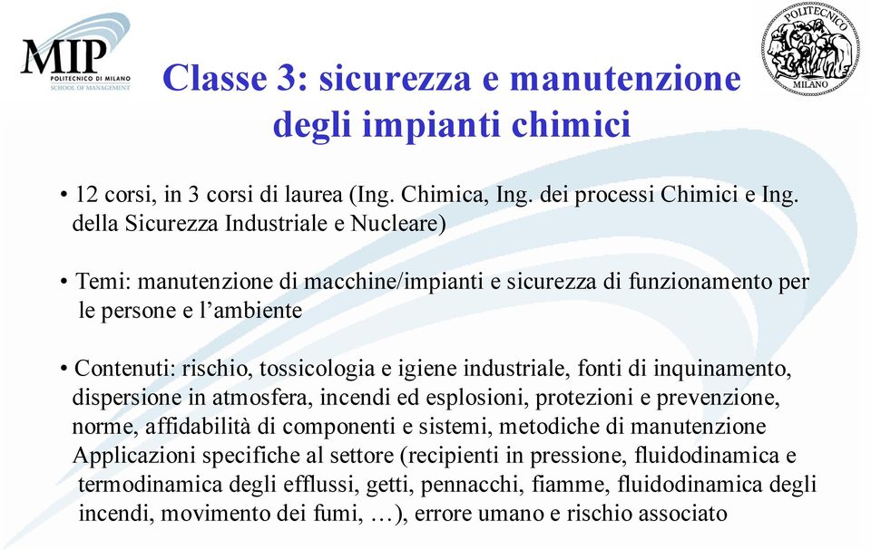 industriale, fonti di inquinamento, dispersione in atmosfera, incendi ed esplosioni, protezioni e prevenzione, norme, affidabilità di componenti e sistemi, metodiche di