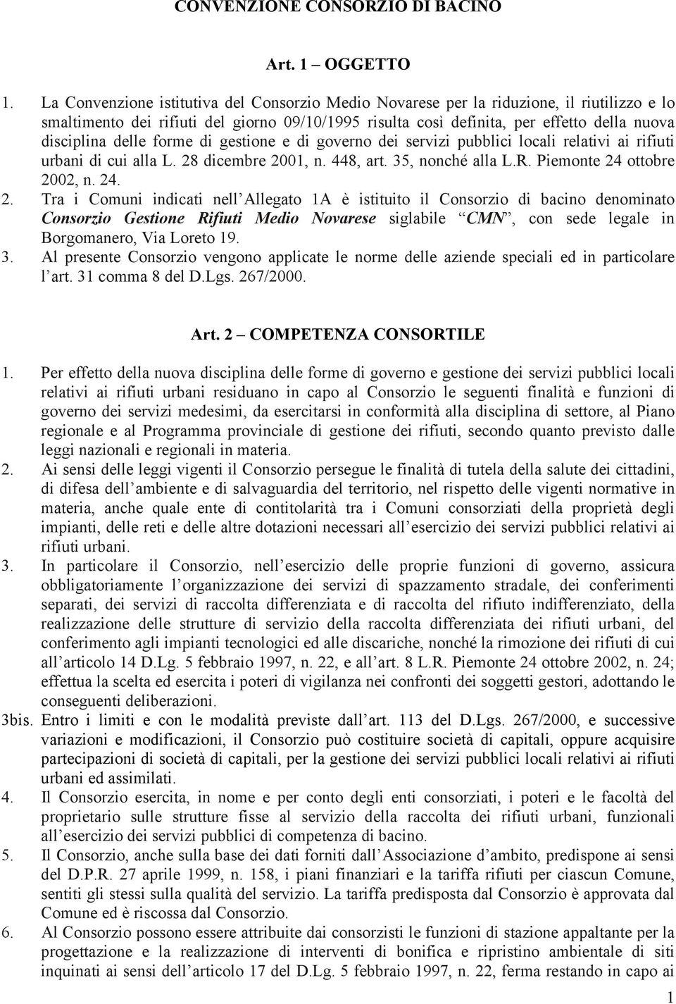 delle forme di gestione e di governo dei servizi pubblici locali relativi ai rifiuti urbani di cui alla L. 28