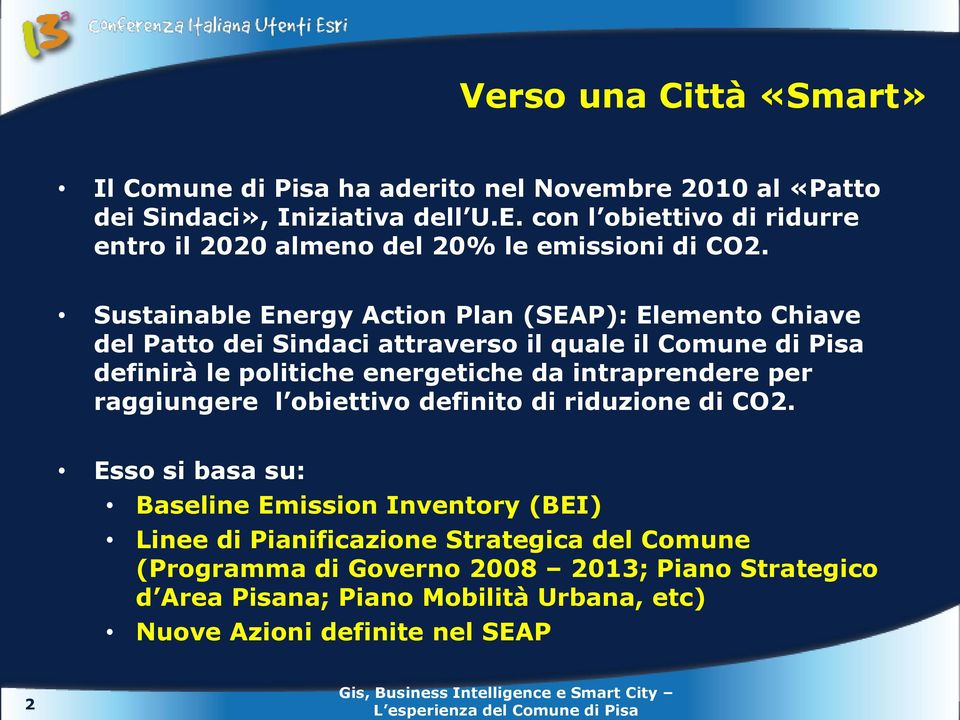 Sustainable Energy Action Plan (SEAP): Elemento Chiave del Patto dei Sindaci attraverso il quale il Comune di Pisa definirà le politiche energetiche da