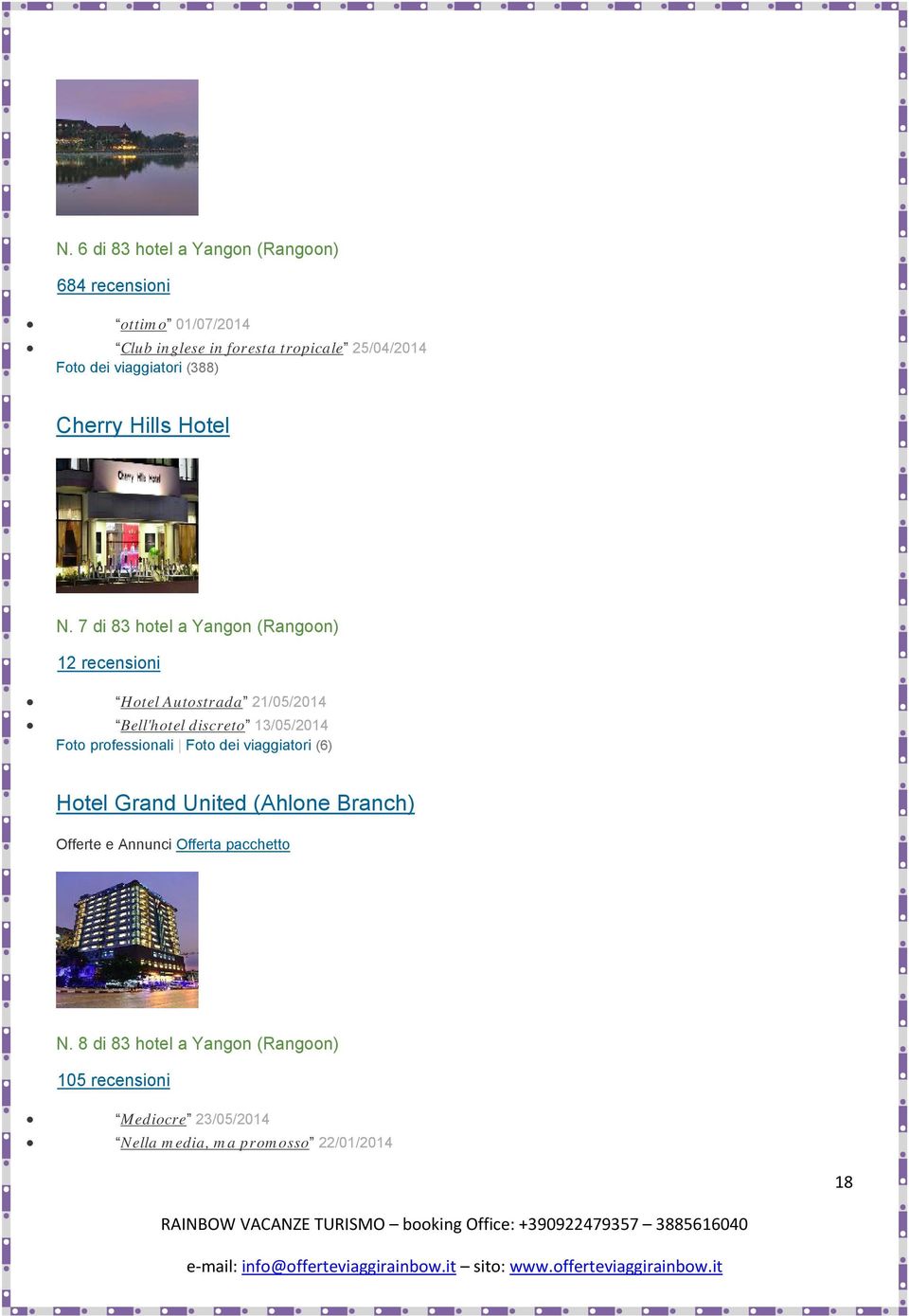 7 di 83 hotel a Yangon (Rangoon) 12 recensioni Hotel Autostrada 21/05/2014 Bell'hotel discreto 13/05/2014 Foto professionali