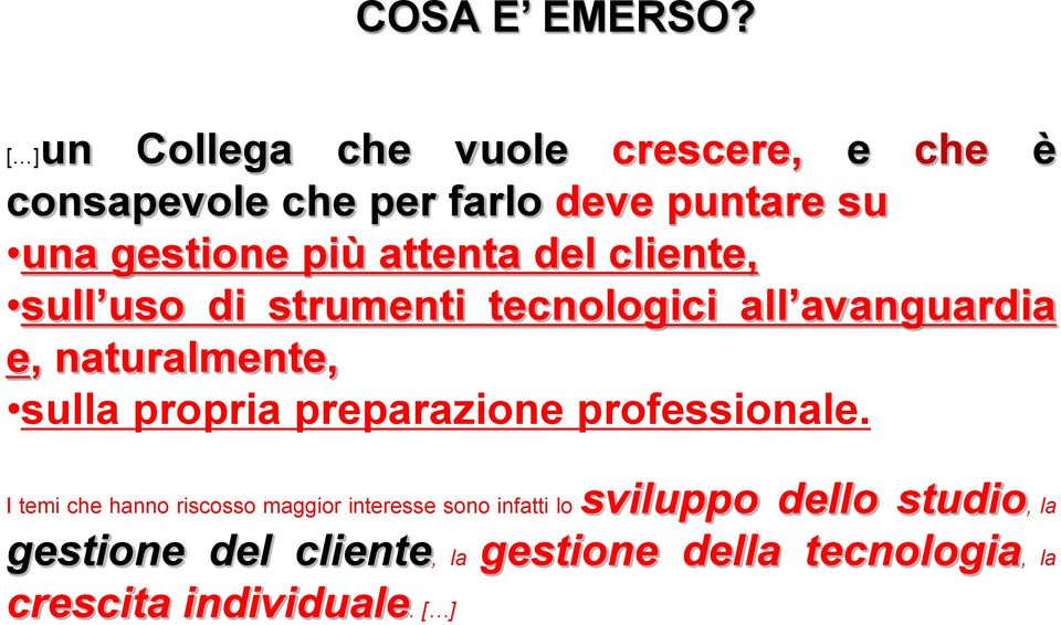 attenta del cliente, sull uso di strumenti tecnologici all avanguardia e, naturalmente, sulla propria