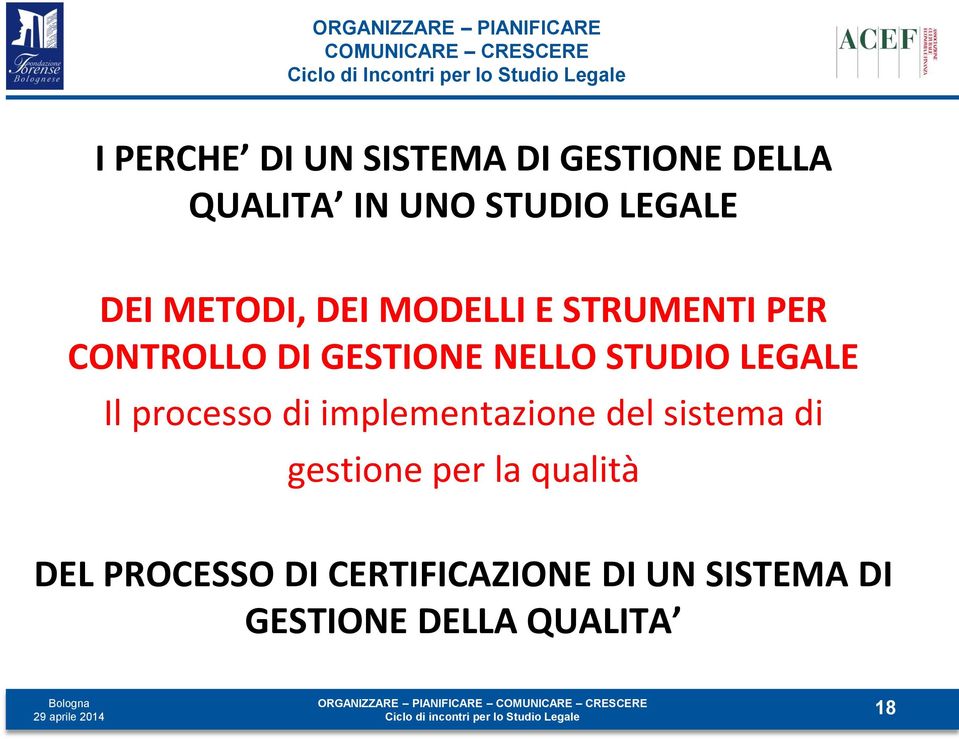 LEGALE Il processo di implementazione del sistema di gestione per la