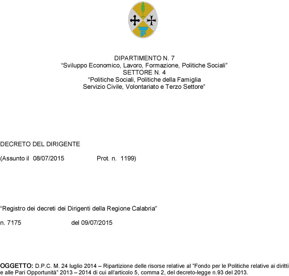 08/07/2015 Prot. n. 1199) Registro dei decreti dei Dirigenti della Regione Calabria n. 7175 del 09/07/2015 OGGETTO: D.P.C. M.