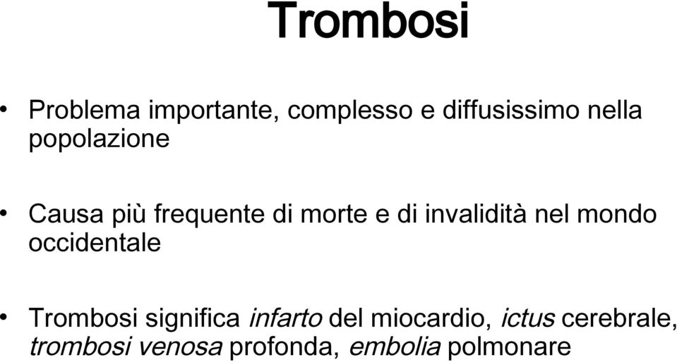 mondo occidentale Trombosi significa infarto del miocardio,