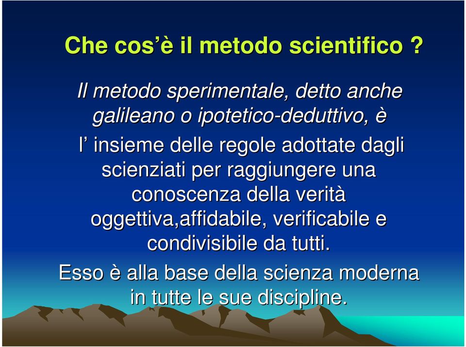 delle regole adottate dagli scienziati per raggiungere una conoscenza della