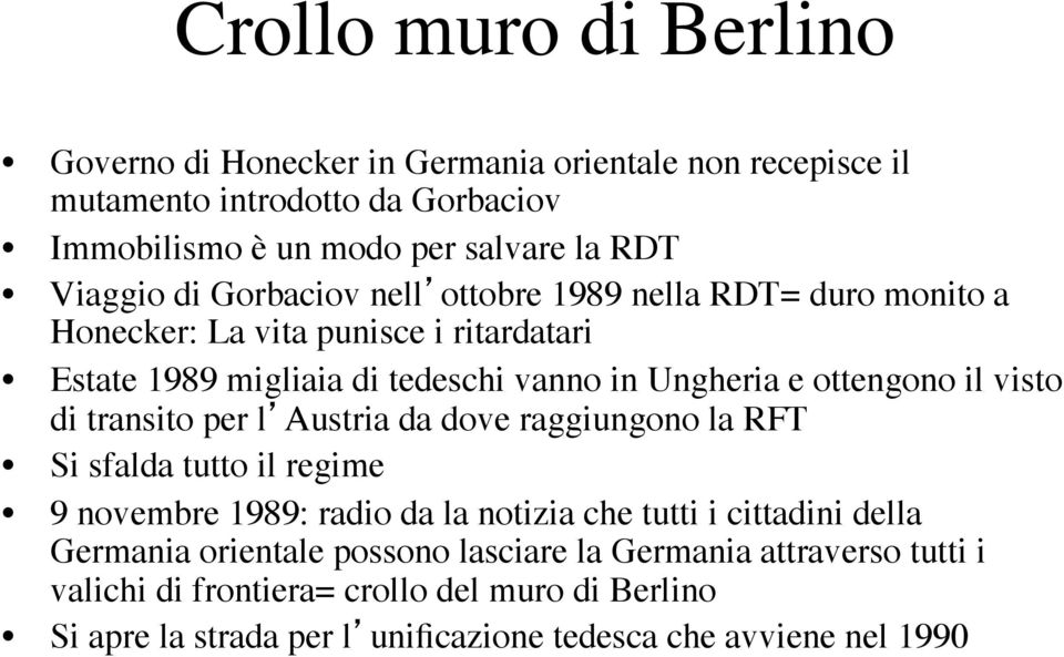 visto di transito per l Austria da dove raggiungono la RFT Si sfalda tutto il regime 9 novembre 1989: radio da la notizia che tutti i cittadini della Germania