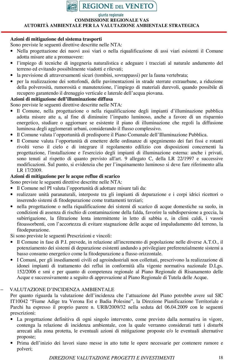 vertebra; per la realzzazone de sottofond, delle pavmenzon n strade sterrate extraurbane, a rduzone della polverostà, rumorostà e manutenzone, l mpego d materal durevol, quando possble d recupero