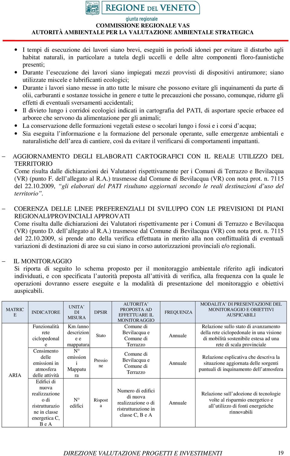 e sosnze tossche n genere e tutte le precauzon che possano, comunque, rdurre gl effett d eventual sversament accdenl; Il dveto lungo corrdo ecologc ndcat n cartografa del PATI, d asporre spece