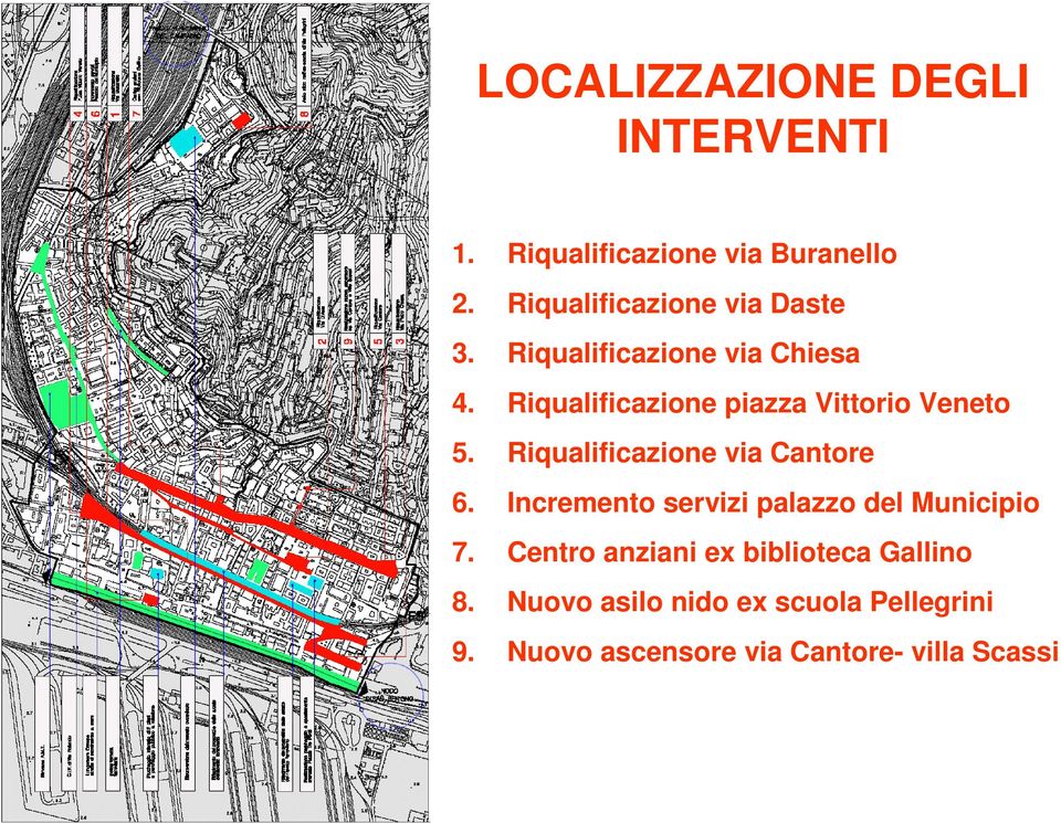 Riqualificazione piazza Vittorio Veneto 5. Riqualificazione via Cantore 6.