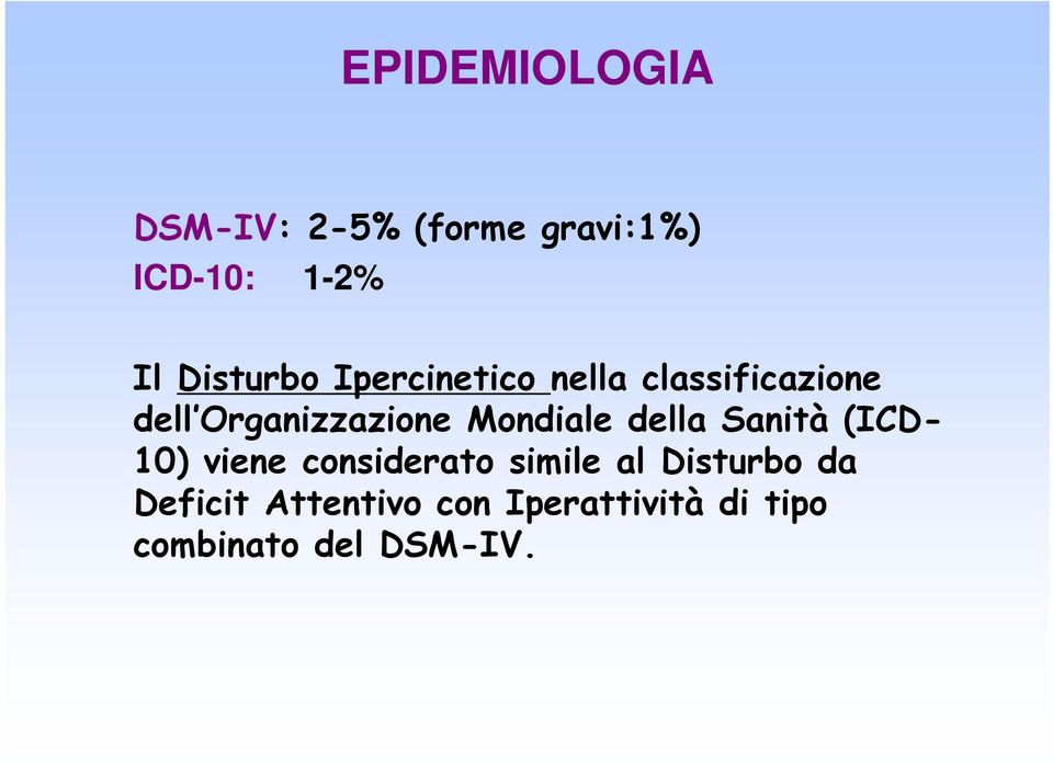 Mondiale della Sanità (ICD- 10) viene considerato simile al