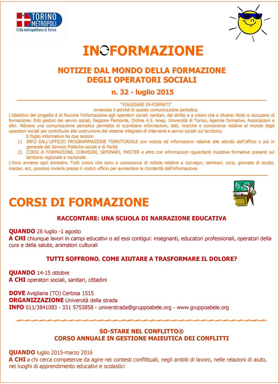 Regione Piemonte, Ordine A.S. Anep, Università di Torino, Agenzie formative, Associazioni e altri.