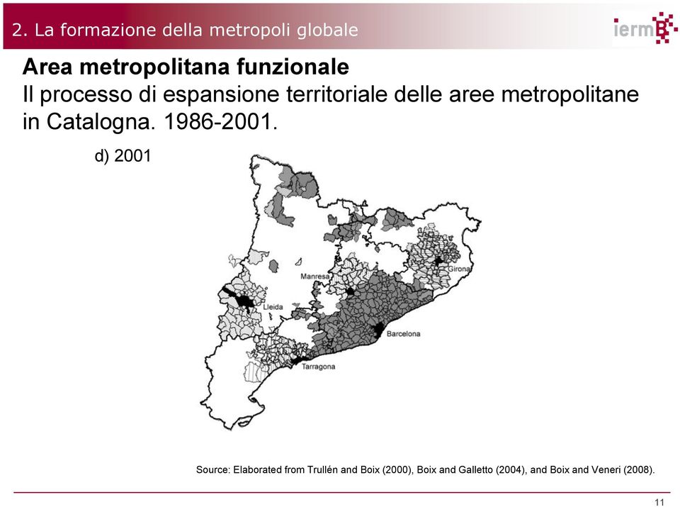 metropolitane in Catalogna. 1986-2001.