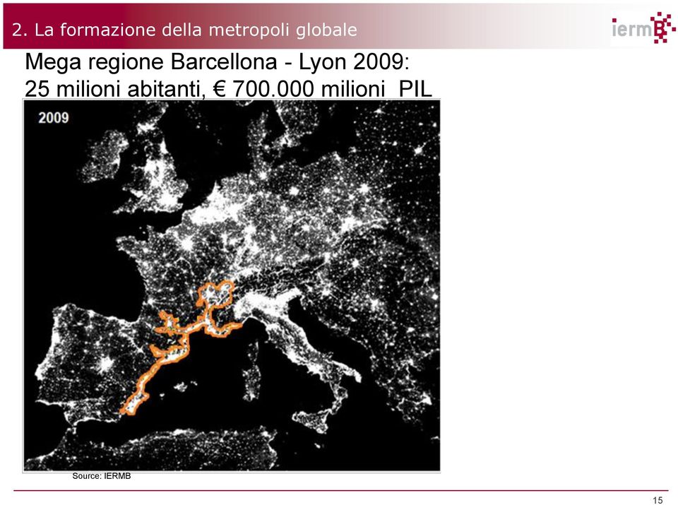 regione Barcellona - Lyon 2009: 25 milioni