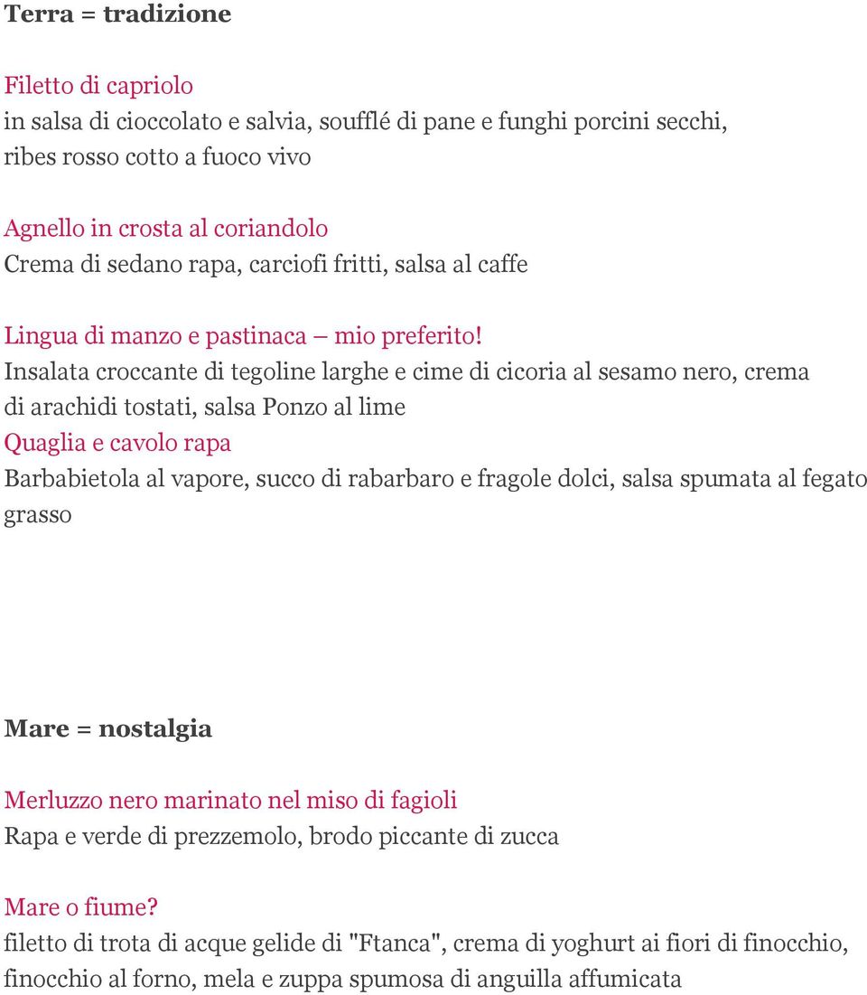 Insalata croccante di tegoline larghe e cime di cicoria al sesamo nero, crema di arachidi tostati, salsa Ponzo al lime Quaglia e cavolo rapa Barbabietola al vapore, succo di rabarbaro e fragole