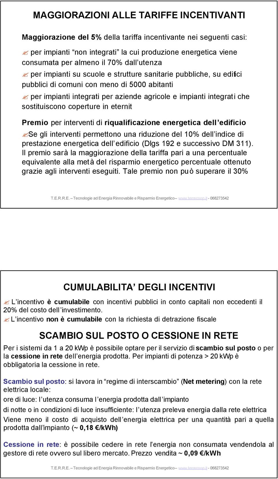 sostituiscono coperture in eternit Premio per interventi di riqualificazione energetica dell edificio Se gli interventi permettono una riduzione del 10% dell indice di prestazione energetica dell