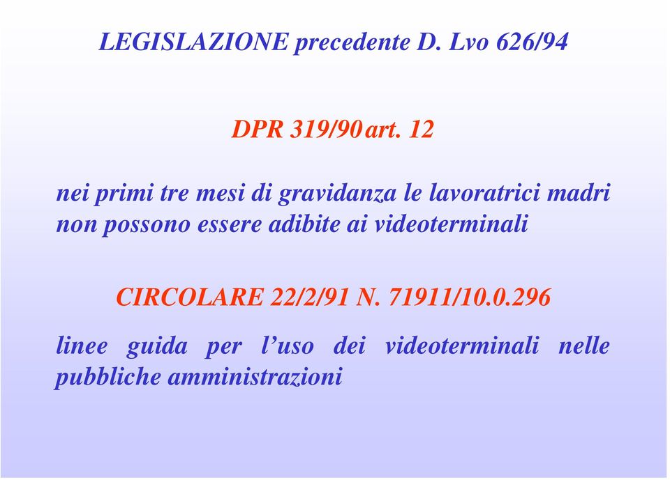 possono essere adibite ai videoterminali CIRCOLARE 22/2/91 N.