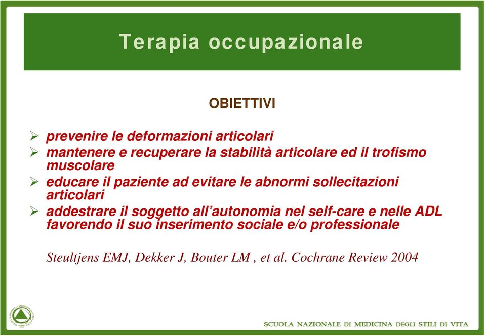 sollecitazioni articolari addestrare il soggetto all autonomia nel self-care e nelle ADL