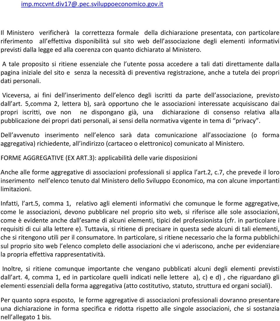 previsti dalla legge ed alla coerenza con quanto dichiarato al Ministero.