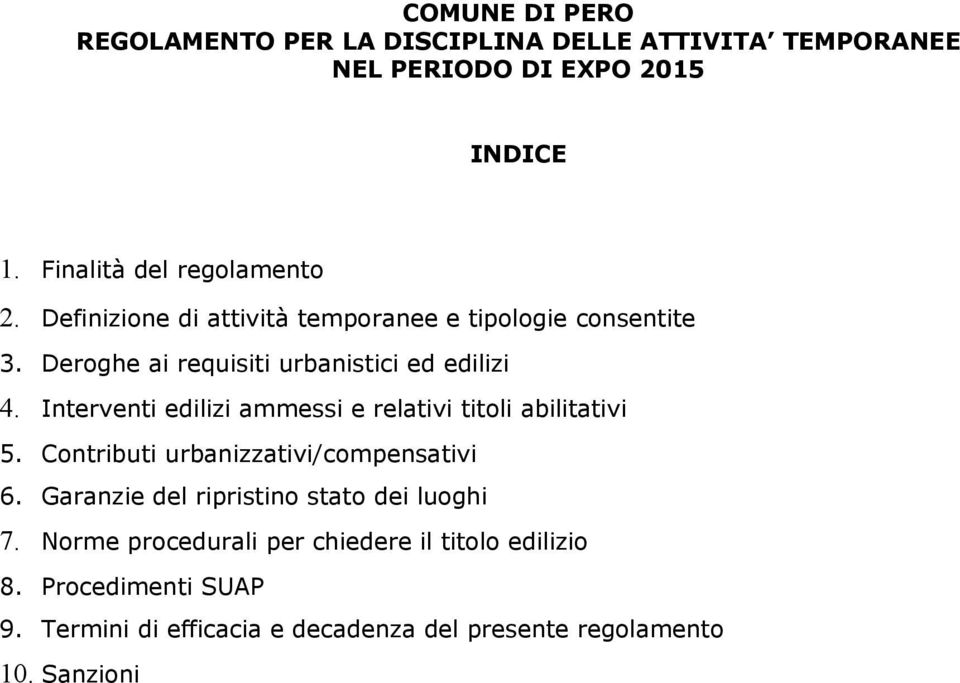 Interventi edilizi ammessi e relativi titoli abilitativi 5. Contributi urbanizzativi/compensativi 6.