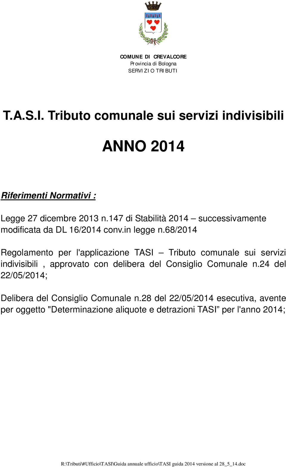 68/2014 Regolamento per l'applicazione TASI Tributo comunale sui servizi indivisibili, approvato con delibera del Consiglio Comunale n.