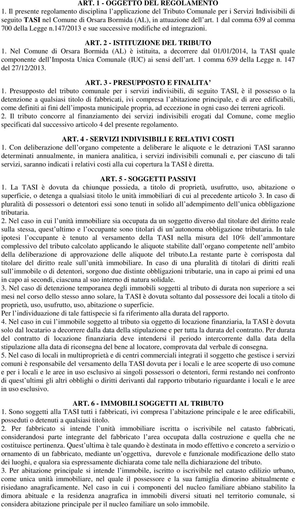 1 dal comma 639 al comma 700 della Legge n.147/2013 e sue successive modifiche ed integrazioni. ART. 2 - ISTITUZIONE DEL TRIBUTO 1.