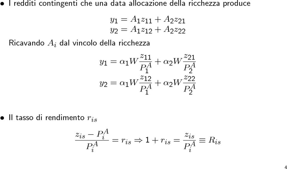 ricchezza y 1 = α 1 W z 11 P1 A y 2 = α 1 W z 12 P1 A + α 2 W z 21 P2 A + α 2 W