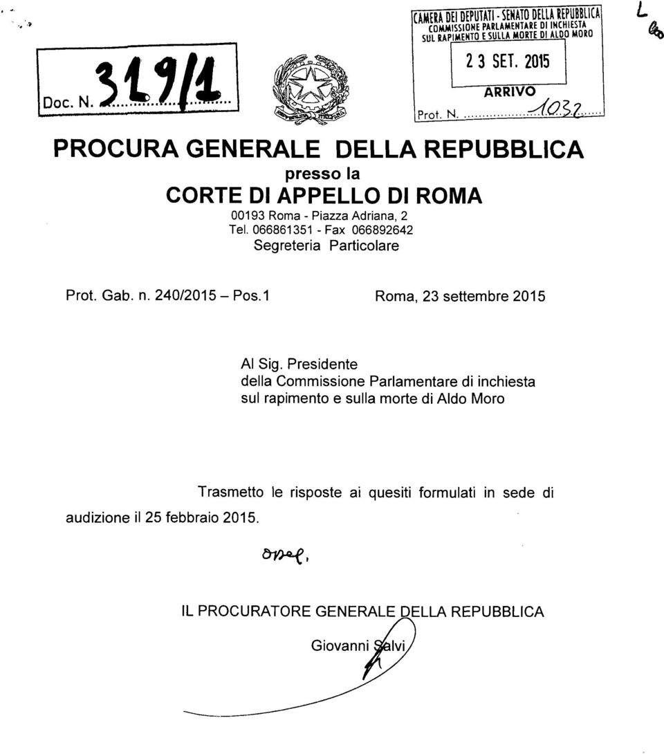 066861351 - Fax 066892642 Segreteria Particolare Prot. Gab. n. 240/2015 - Pos.1 Roma, 23 settembre 2015 Al Sig.