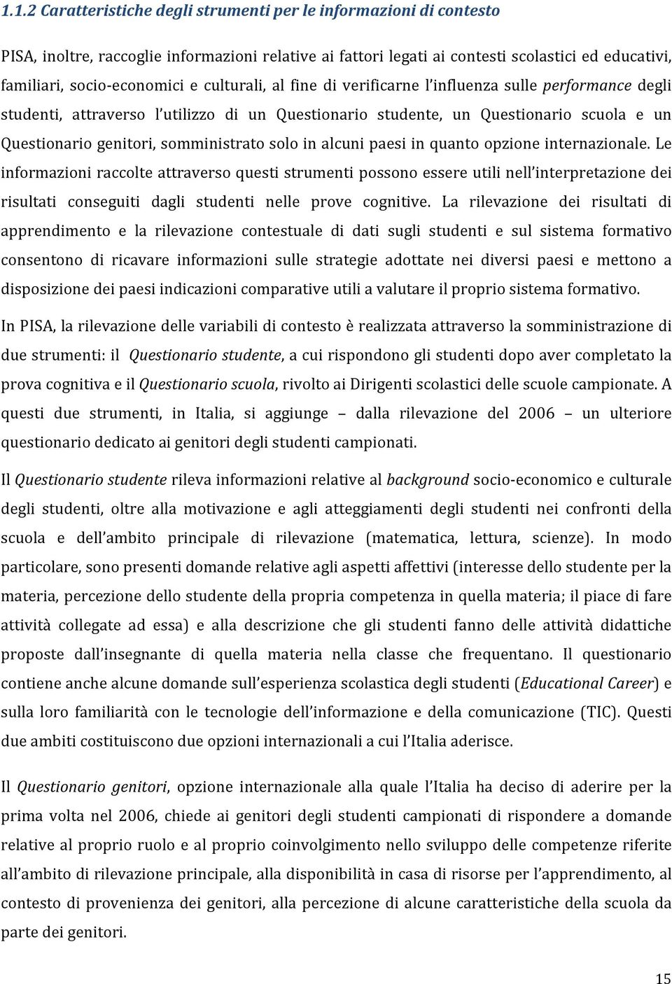 solo in alcuni paesi in quanto opzione internazionale.