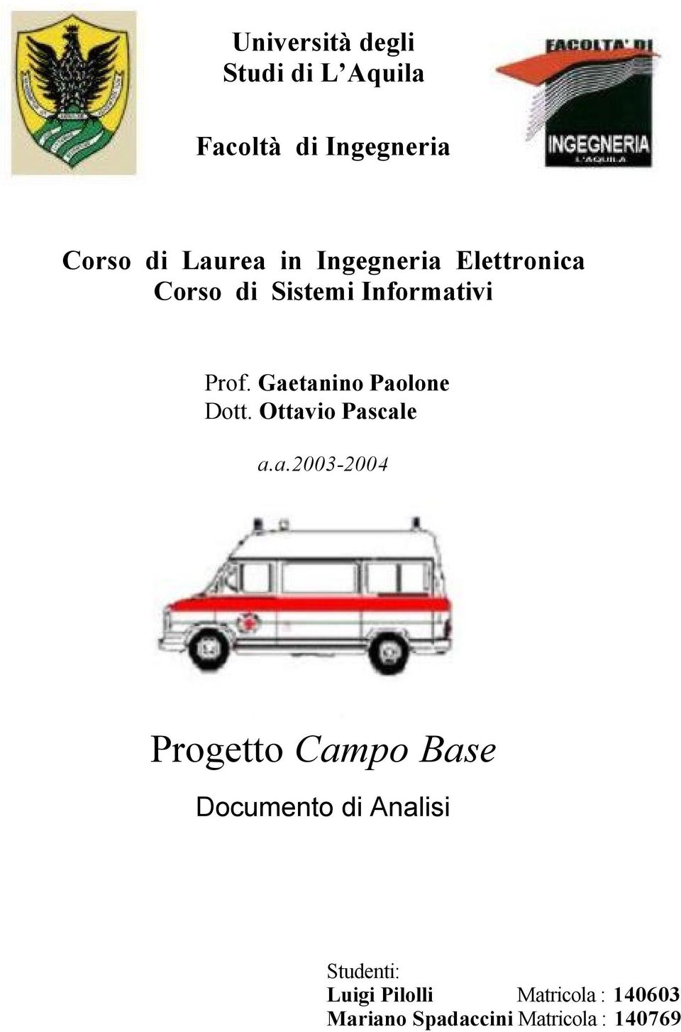 Gaetanino Paolone Dott. Ottavio Pascale a.a.2003-2004 Progetto Campo Base
