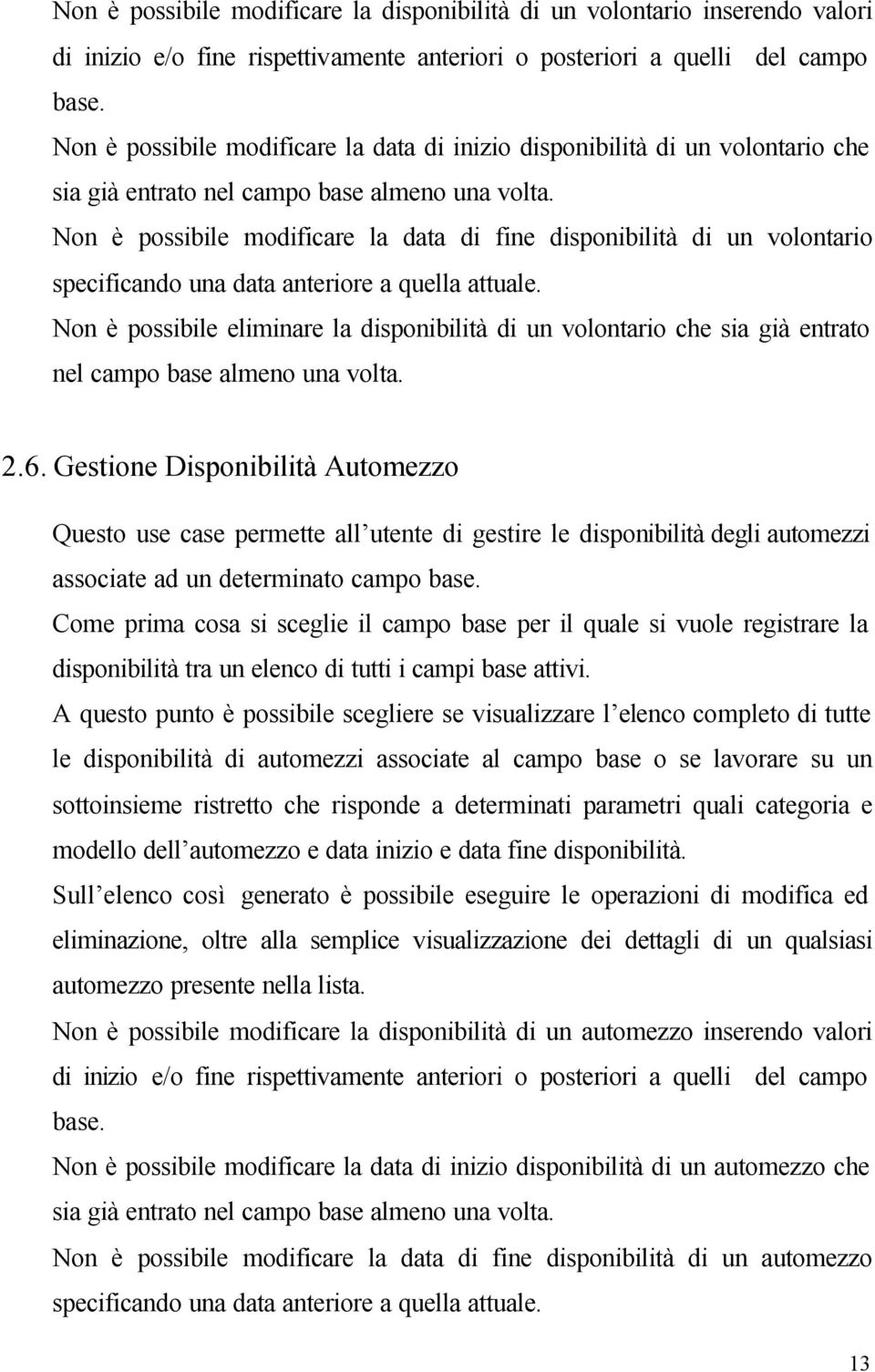 Non è possibile modificare la data di fine disponibilità di un volontario specificando una data anteriore a quella attuale.