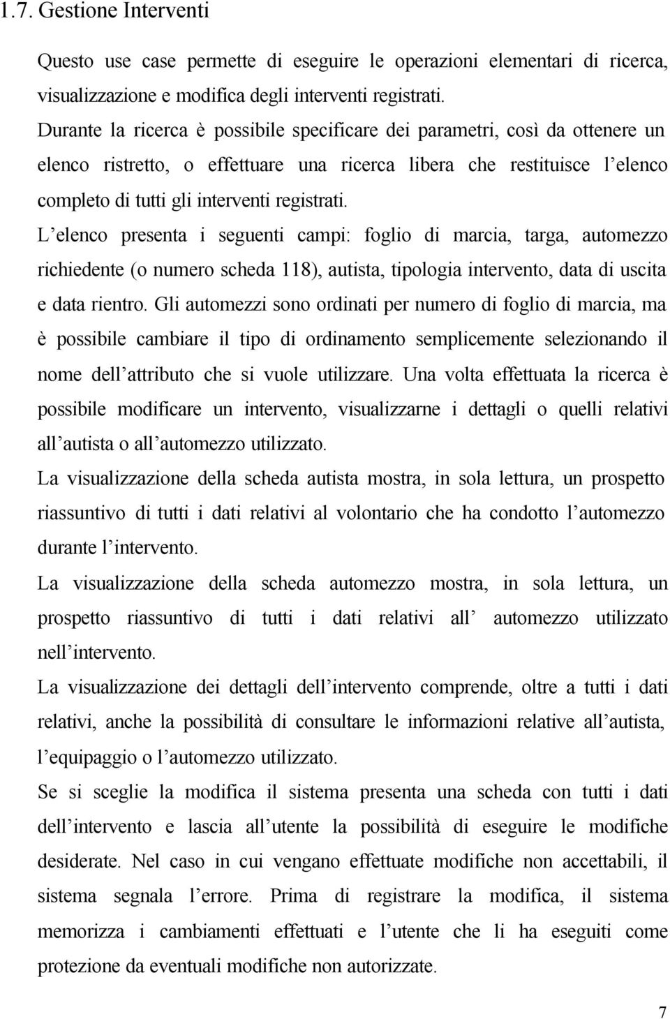 L elenco presenta i seguenti campi: foglio di marcia, targa, automezzo richiedente (o numero scheda 118), autista, tipologia intervento, data di uscita e data rientro.