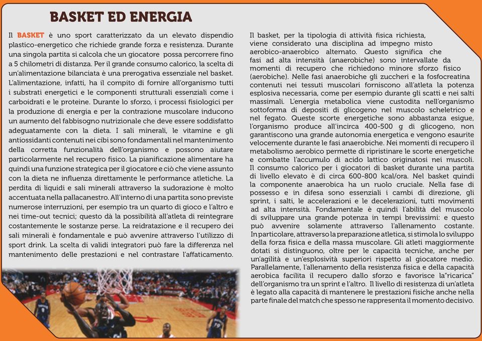 Per il grande consumo calorico, la scelta di un alimentazione bilanciata è una prerogativa essenziale nel basket.