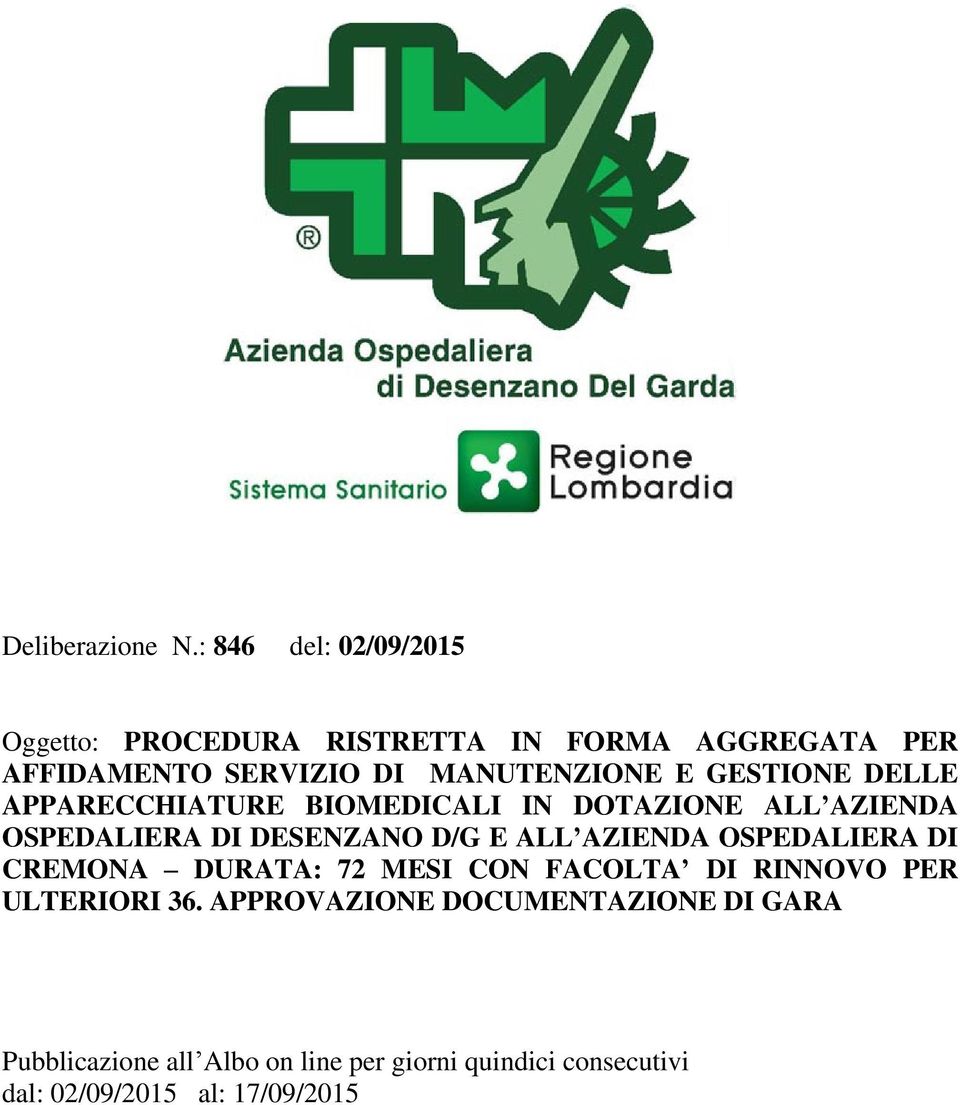 E GESTIONE DELLE APPARECCHIATURE BIOMEDICALI IN DOTAZIONE ALL AZIENDA OSPEDALIERA DI DESENZANO D/G E ALL