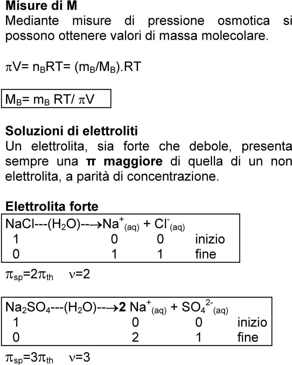 quella di un non elettrolita, a parità di concentrazione.