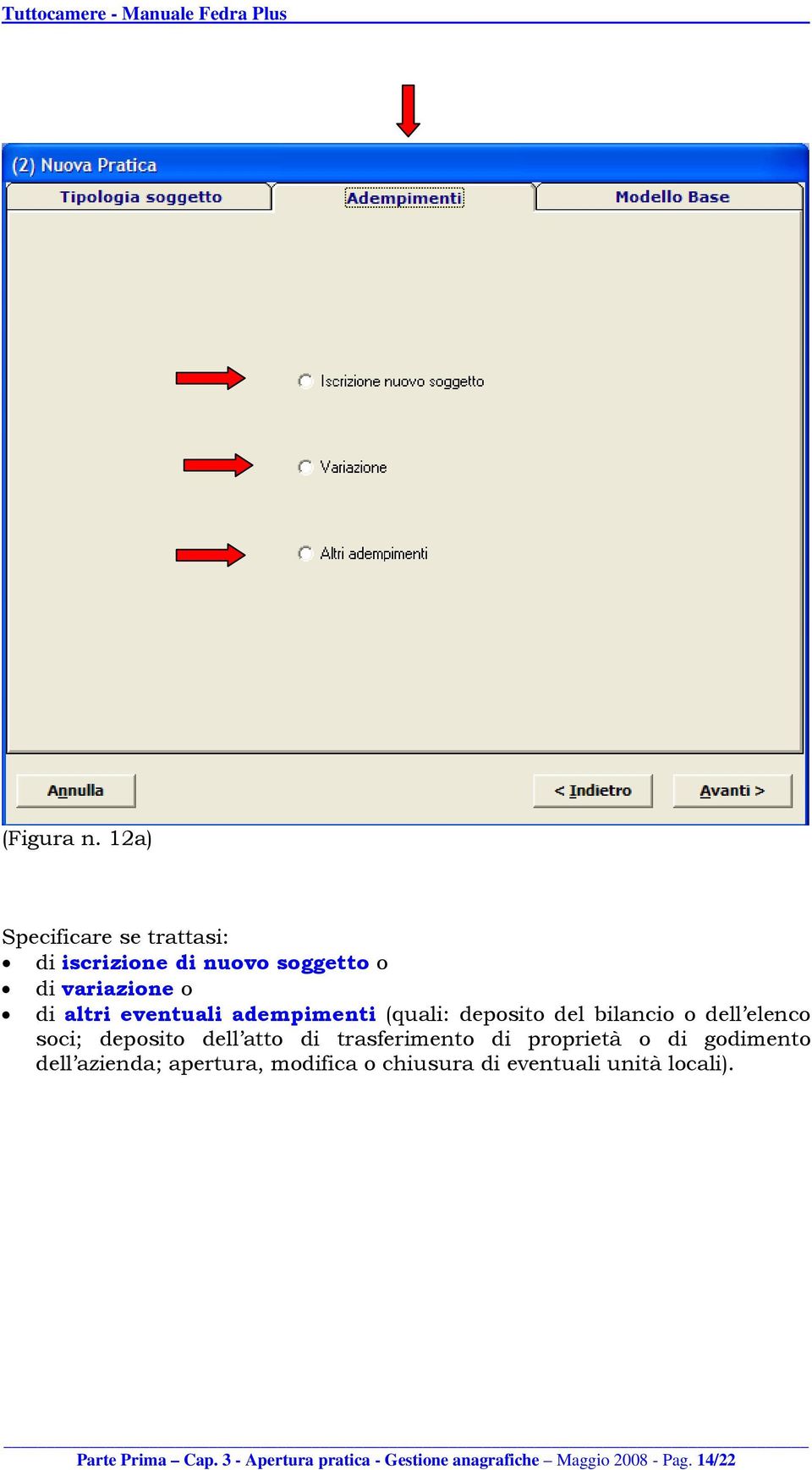 adempimenti (quali: deposito del bilancio o dell elenco soci; deposito dell atto di trasferimento