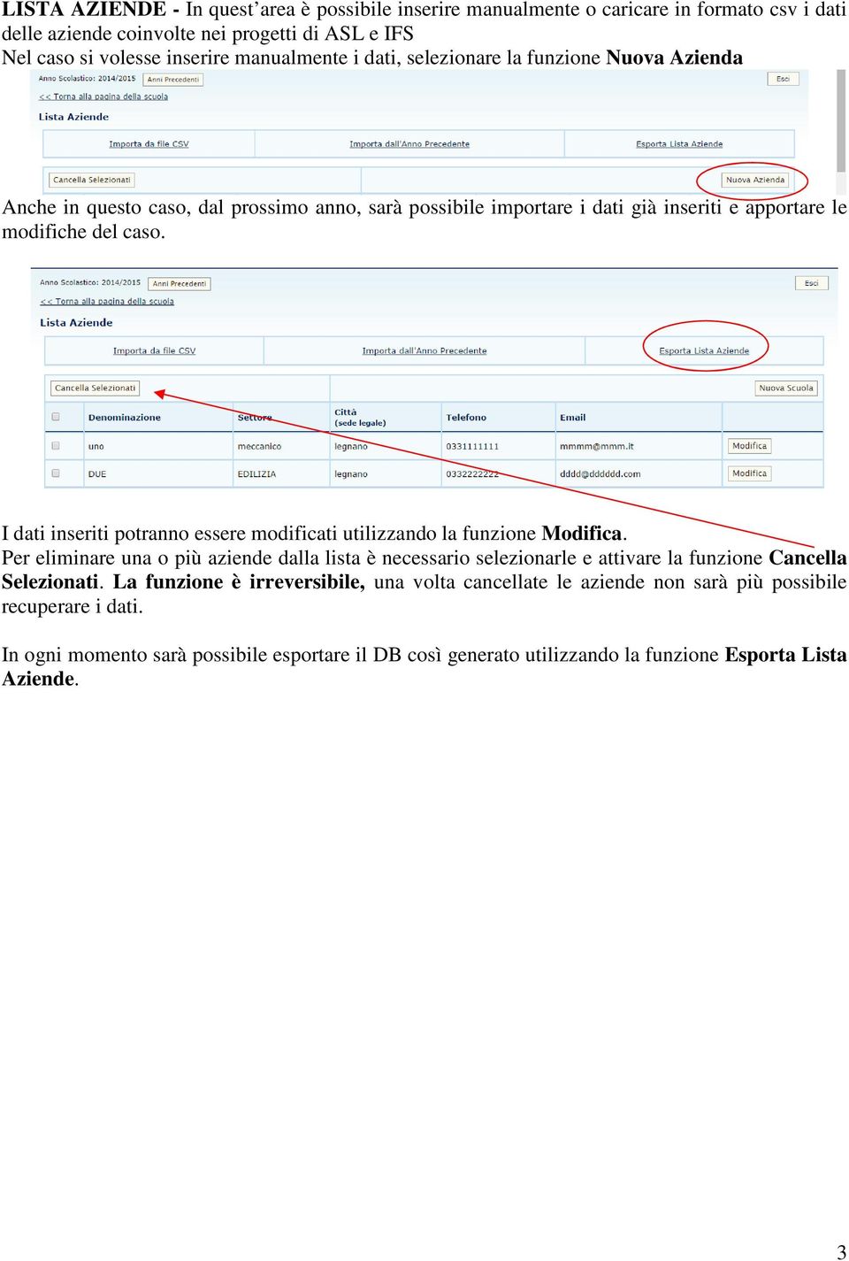 I dati inseriti potranno essere modificati utilizzando la funzione Modifica.