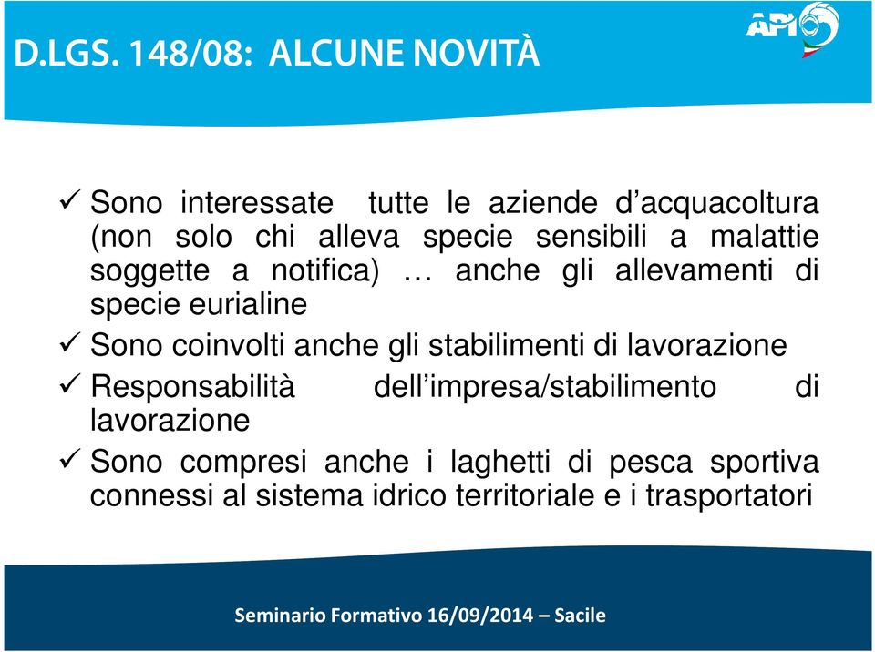 sensibili a malattie soggette a notifica) anche gli allevamenti di specie eurialine Sono coinvolti