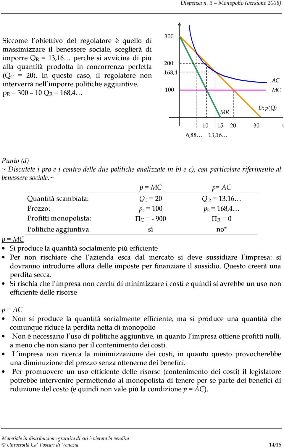 erfetta (C = 0). In questo caso, il regolatore non interverrà nell imorre olitiche aggiuntive.