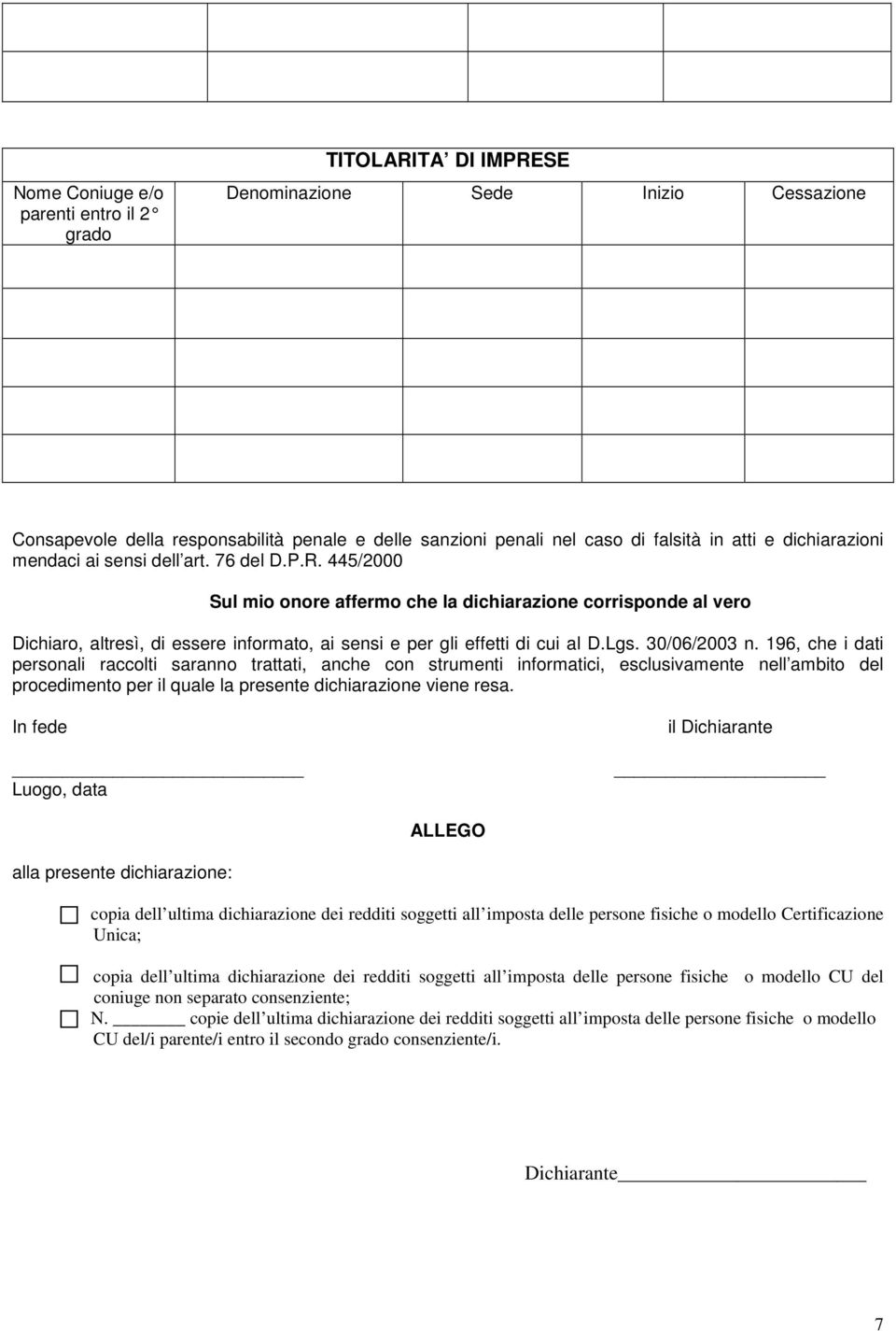 196, che i dati personali raccolti saranno trattati, anche con strumenti informatici, esclusivamente nell ambito del procedimento per il quale la presente dichiarazione viene resa.