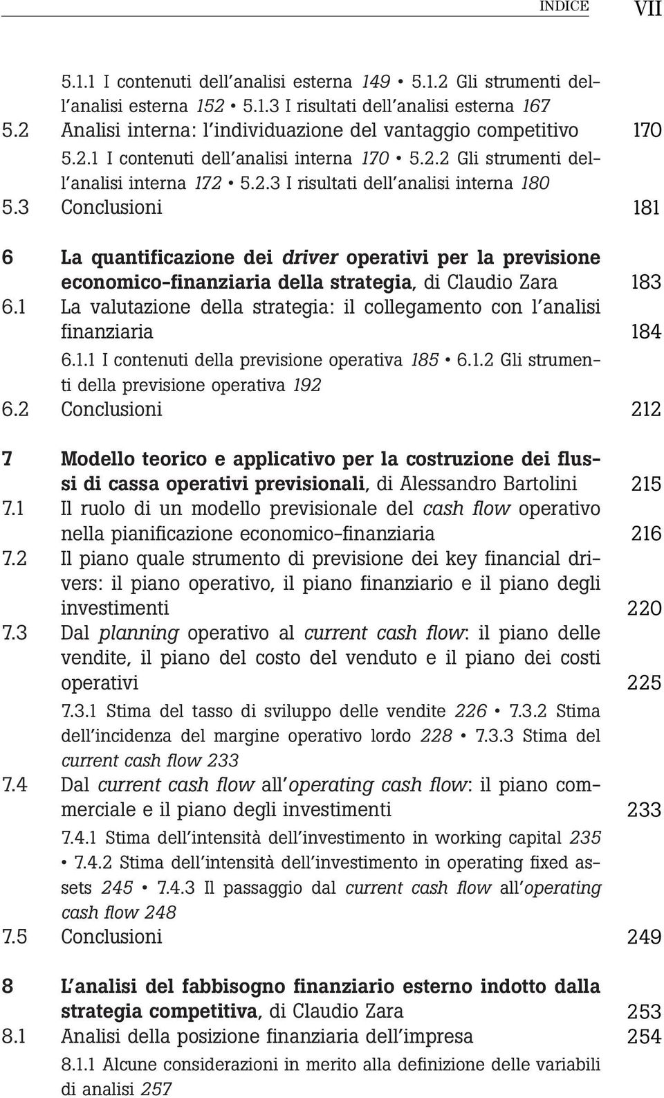 3 Conclusioni 6 La quantificazione dei driver operativi per la previsione economico-finanziaria della strategia, di Claudio Zara 6.